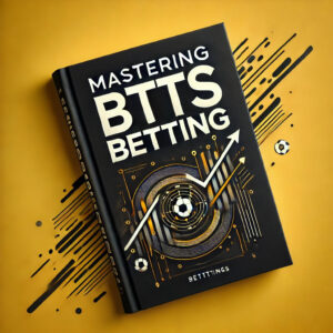 the ultimate guide to btts betting: how to consistently pick winners