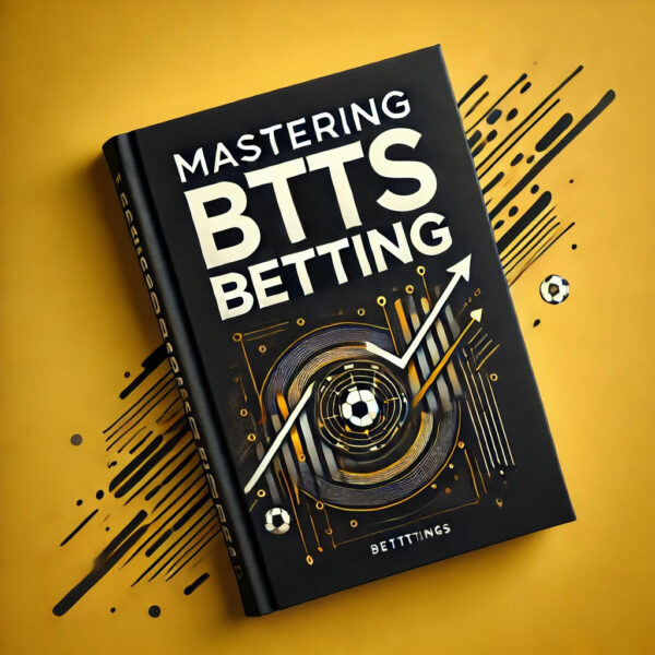 the ultimate guide to btts betting: how to consistently pick winners